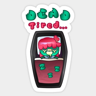 Dead Tired - For Zombie Girls Sticker